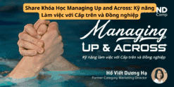 Share Khóa Học Managing Up and Across Kỹ năng Làm việc với Cấp trên và Đồng nghiệp