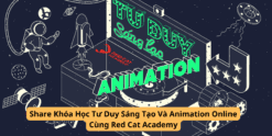 Share Khóa Học Tư Duy Sáng Tạo Và Animation Online Cùng Red Cat Academy