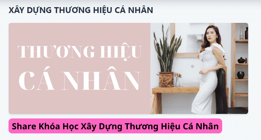 Share Khóa Học Xây Dựng Thương Hiệu Cá Nhân