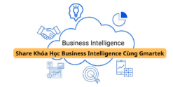 Share Khóa Học Business Intelligence Cùng Gmartek