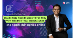 Khóa Học Edit Video TikTok Triệu View Trên Điện Thoại Mới Nhất 2023