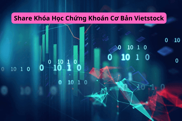 Share Khóa Học Chứng Khoán Cơ Bản Vietstock