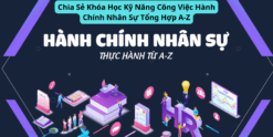 Chia Sẻ Khóa Học Kỹ Năng Công Việc Hành Chính Nhân Sự Tổng Hợp A-Z