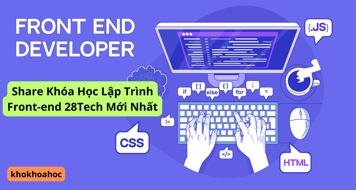 Share Khóa Học Lập Trình Front-end 28Tech Mới Nhất