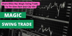 Share Khóa Học Magic Swing Trade - Tự Tin Giao Dịch Quỹ Cấp Vốn
