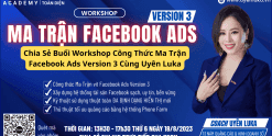 Chia Sẻ Buổi Workshop Công Thức Ma Trận Facebook Ads Version 3 Cùng Uyên Luka