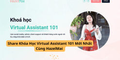 Share Khóa Học Virtual Assistant 101 Mới Nhất Cùng HazelMai