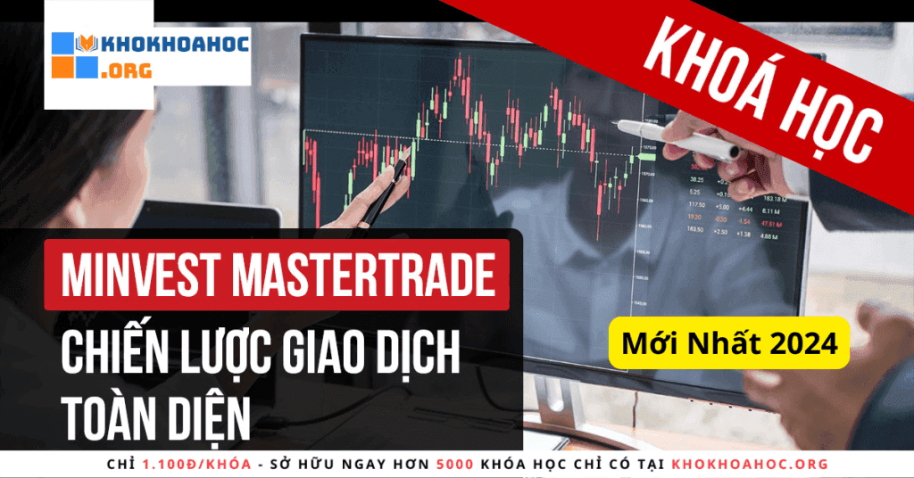 Khóa Học Minvest Mastertrade – Chiến Lược Giao Dịch Toàn Diện Mới Nhất