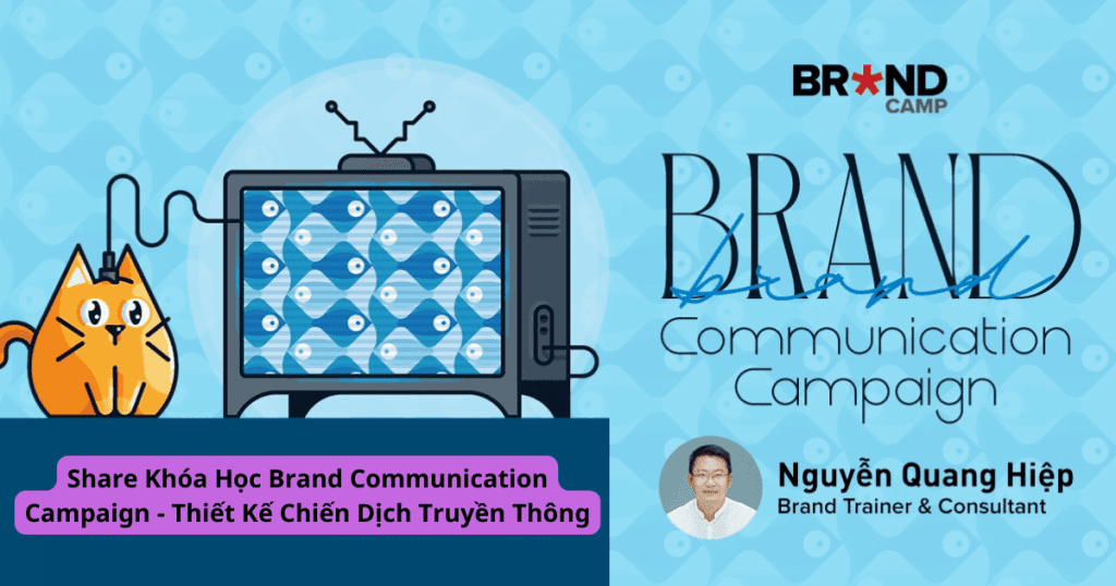 Khóa Học Brand Communication Campaign – Thiết Kế Chiến Dịch Truyền Thông