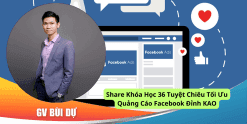 Share Khóa Học 36 Tuyệt Chiêu Tối Ưu Quảng Cáo Facebook Đỉnh KAO