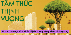 Share Khóa Học Tâm Thức Thịnh Vượng Cùng Phan Vinh Quang
