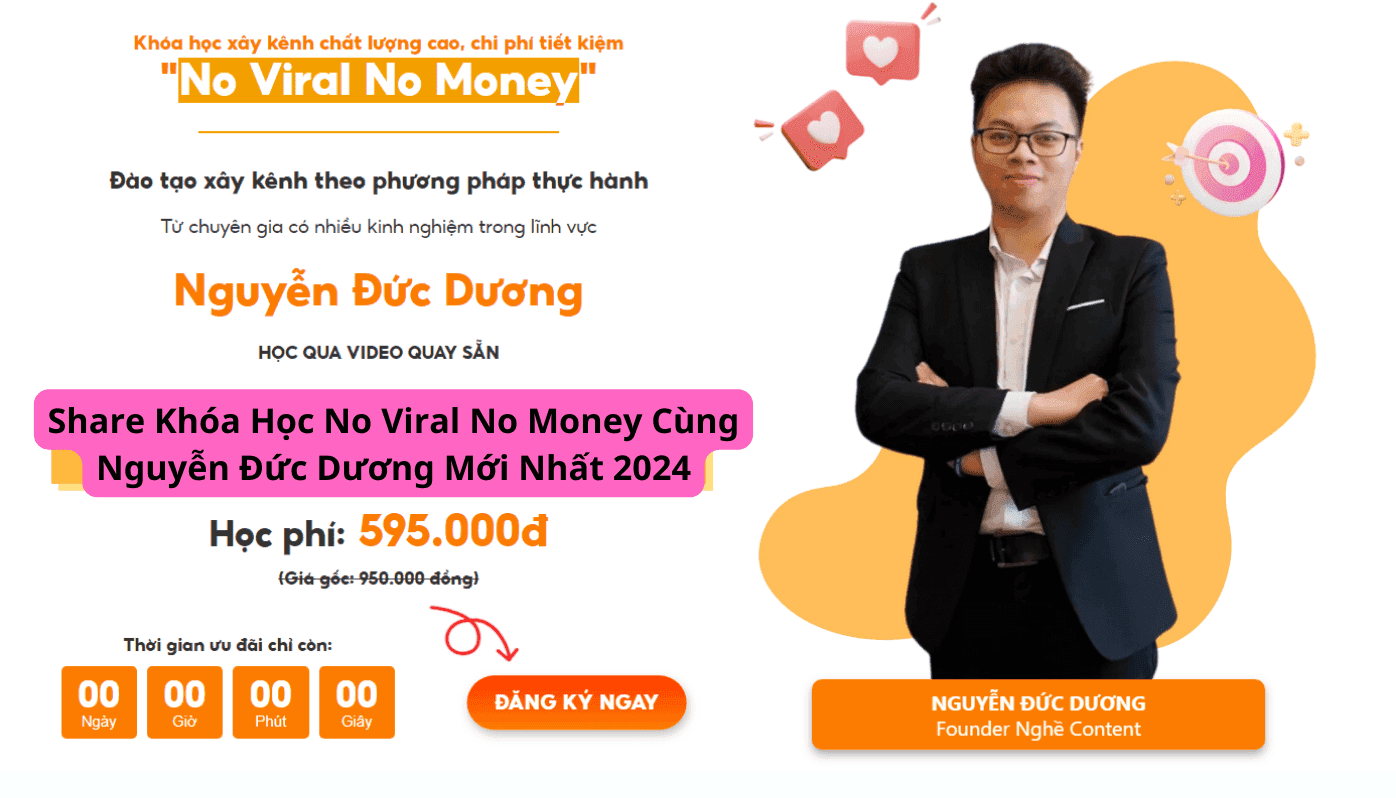 Share Khóa Học No Viral No Money Cùng Nguyễn Đức Dương Mới Nhất