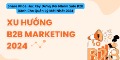 Share Khóa Học Xây Dựng Đội Nhóm Sale B2B Dành Cho Quản Lý Mới Nhất 2024