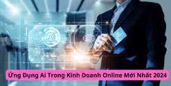 Ứng Dụng Ai Trong Kinh Doanh Online Mới Nhất 2024