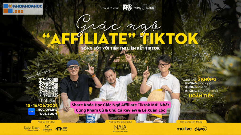 Khóa Học Giác Ngộ Affiliate Tiktok Mới Nhất Cùng Phạm Củ & Chú Cá Review & Lê Xuân Lộc