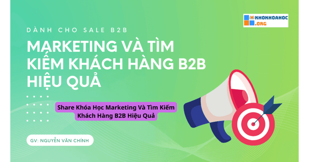 Khóa Học Marketing Và Tìm Kiếm Khách Hàng B2B Hiệu Quả