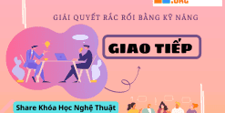 Share Khóa Học Nghệ Thuật Giao Tiếp Đỉnh Cao 2024