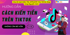Chia Sẻ Cách Kiếm Tiền AFFILIATE Trên TikTok Shop Cùng Nguyễn Cảnh