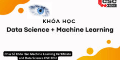 Chia Sẻ Khóa Học Machine Learning Certificate and Data Science CSC EDU