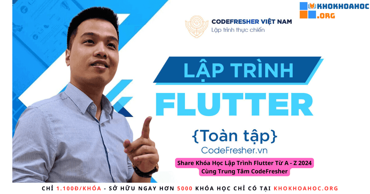 Share Khóa Học Lập Trình Flutter Từ A - Z 2024 Cùng Trung Tâm CodeFresher