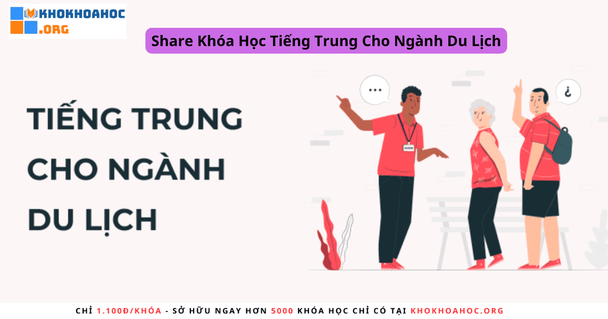 Share Khóa Học Tiếng Trung Cho Ngành Du Lịch