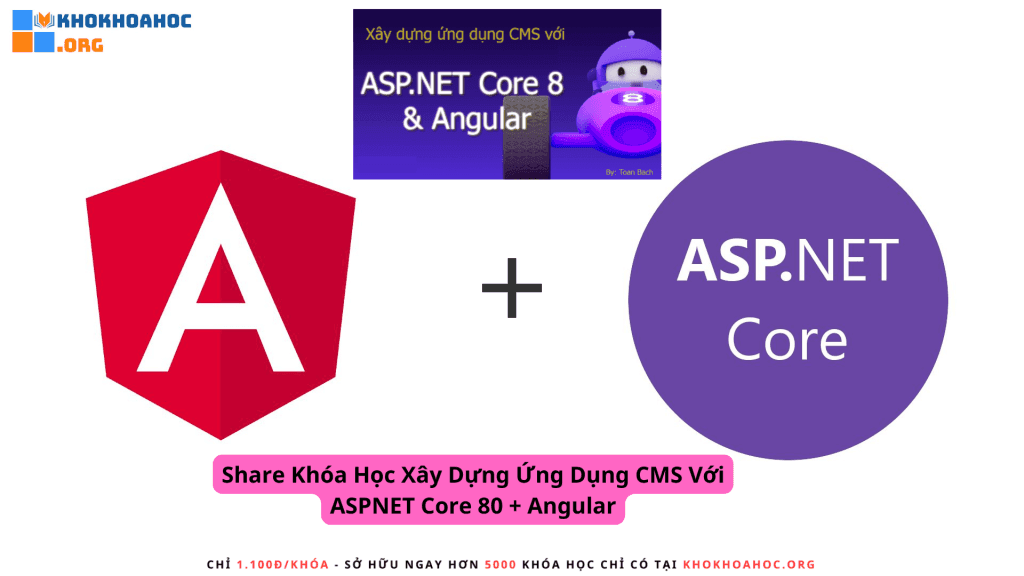 Khóa Học Xây Dựng Ứng Dụng CMS Với ASPNET Core 80 + Angular