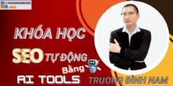 Khóa Học SEO Bằng AI Tool Trương Đình Nam