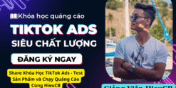 Share Khóa Học TikTok Ads - Test Sản Phẩm và Chạy Quảng Cáo Cùng HieuCB