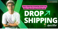 Share Khóa Học Dropship [ Đỉnh Cao] Kiếm Triệu Đô Cùng Hà Nhất Anh
