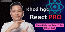 Share Khóa Học ReactJS Pro [ Đỉnh Cao] - Trở Thành Lập Trình Viên ReactJS Không Thể Bị Thay Thế