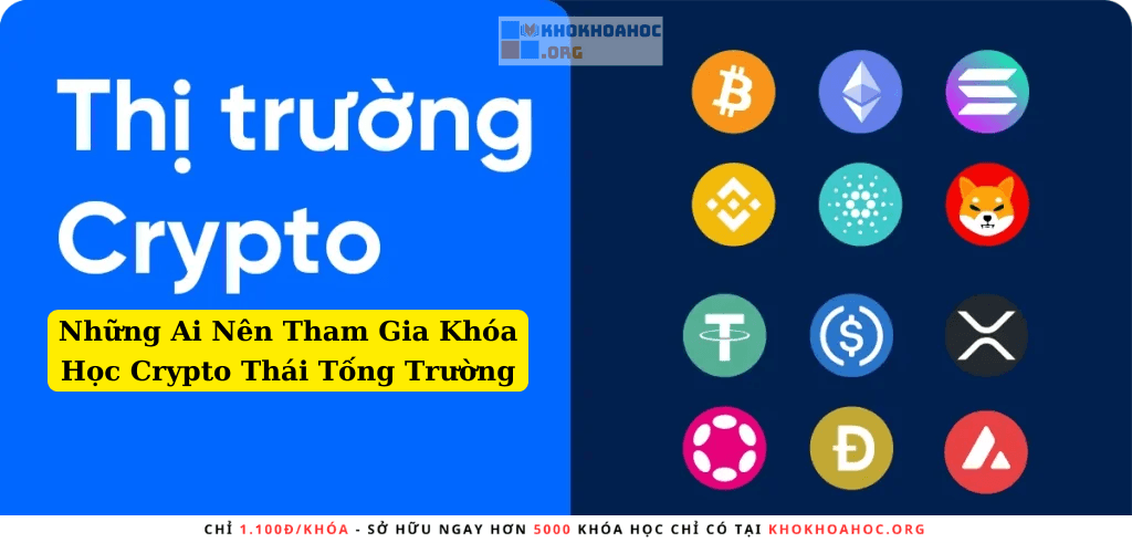 Những Ai Nên Tham Gia Khóa Học Crypto Thái Tống Trường