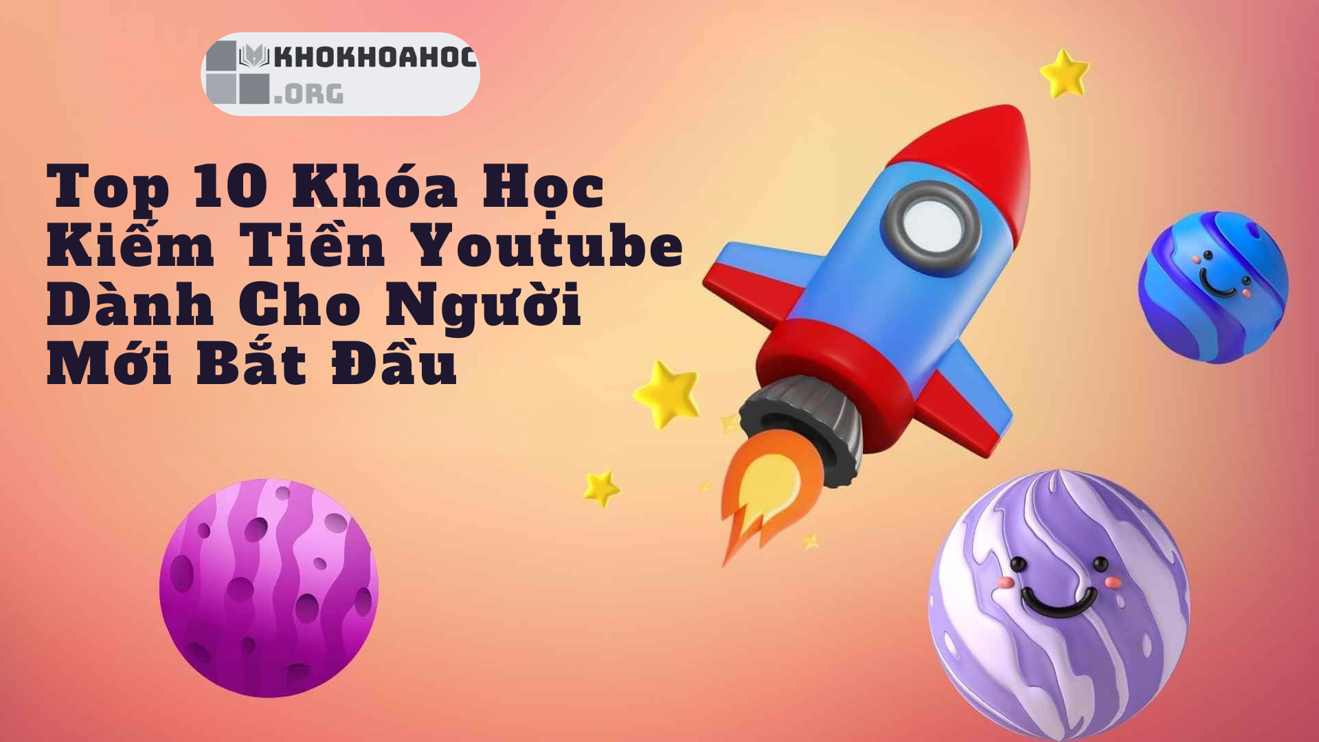 Top 10 Khóa Học Kiếm Tiền Youtube Dành Cho Người Mới Bắt Đầu