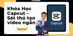 Share Khóa Học Capcut Từ A - Z Cùng Văn Thế MMO