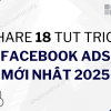share 18 tut trick ads facebook mới nhất 2025